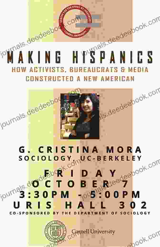 Activists, Bureaucrats, And Media Working Together To Create A New American Making Hispanics: How Activists Bureaucrats And Media Constructed A New American