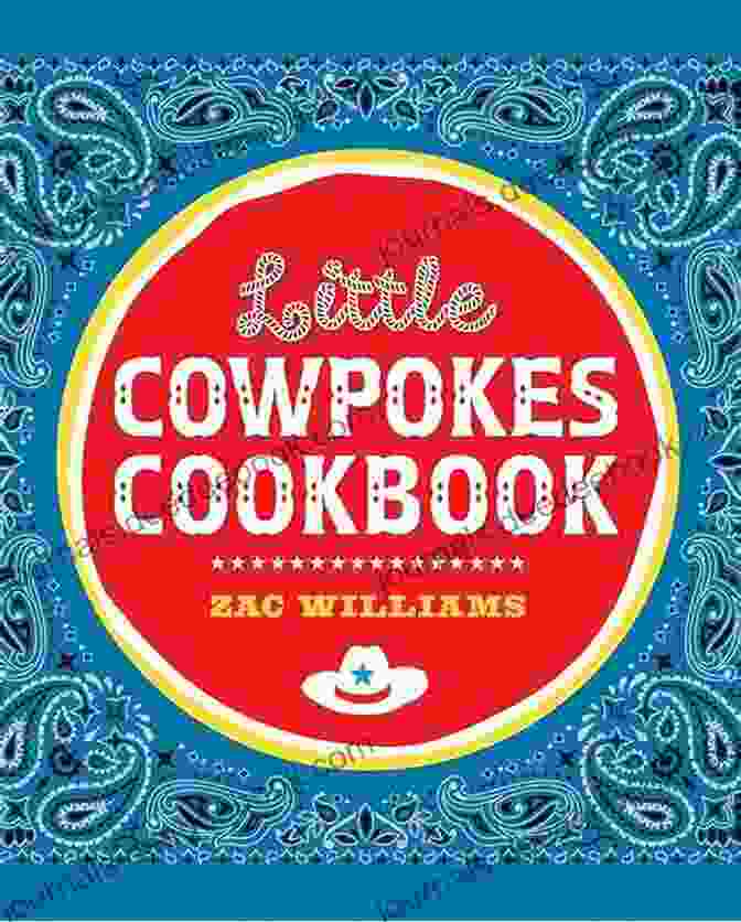 Buy Little Cowpokes Cookbook On Amazon Little Cowpokes Cookbook Zac Williams