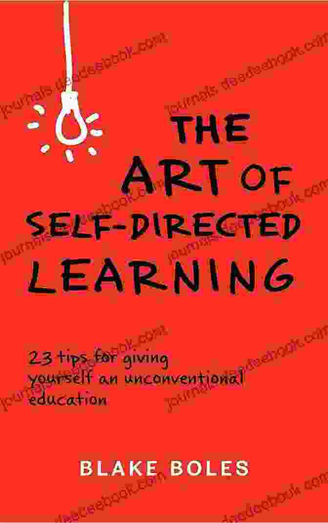 Person Being Curious The Art Of Self Directed Learning: 23 Tips For Giving Yourself An Unconventional Education