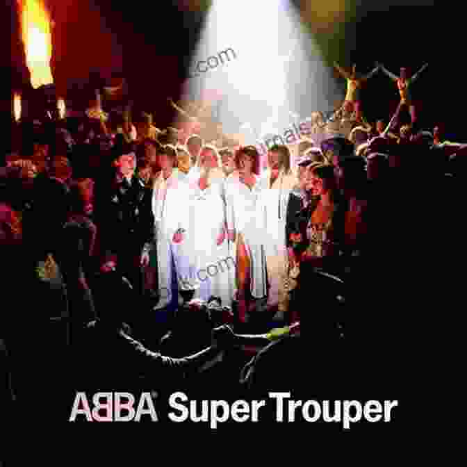 Super Trouper By ABBA 25 Best Songs Of ABBA Paul Russell Parker III