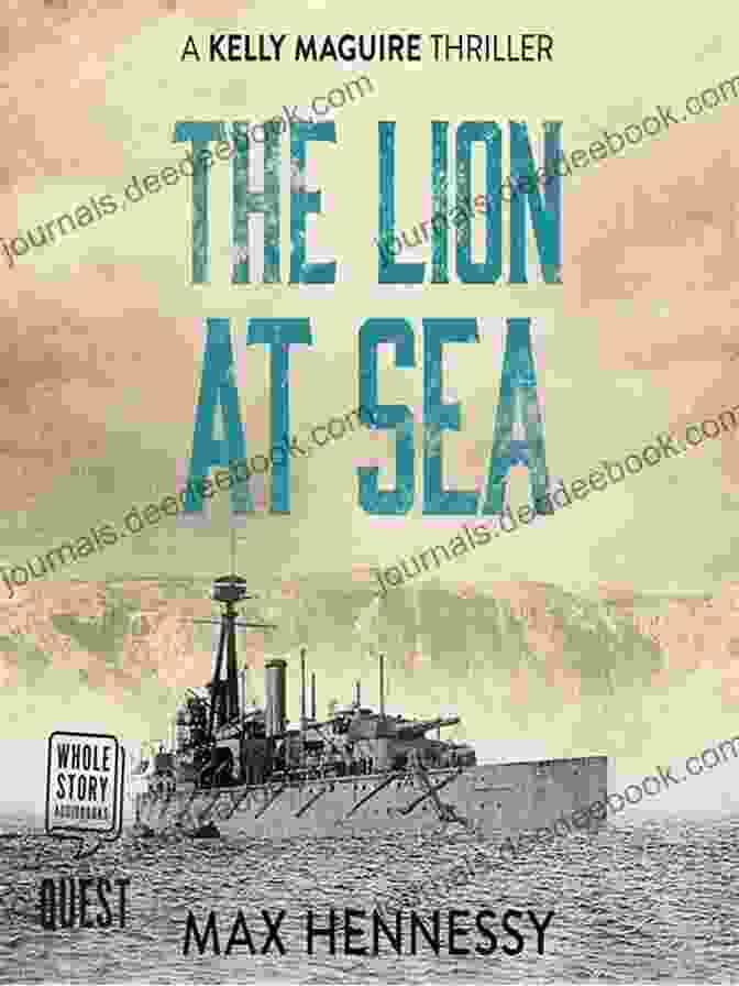 The Lion's Roar By Captain Kelly Maguire The Lion At Sea (The Captain Kelly Maguire Trilogy 1)