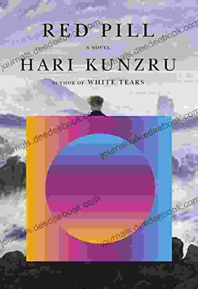 The Red Pill Novel By Hari Kunzru With A Red And Black Capsule On The Cover Red Pill: A Novel Hari Kunzru