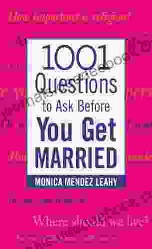 1001 Questions To Ask Before You Get Married: Prepare For Your Marriage Before You Say I Do
