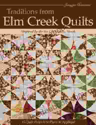 Traditions From Elm Creek Quilts: 13 Quilts Projects To Piece And Applique