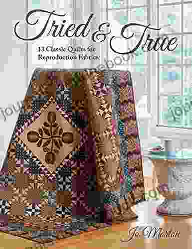 Tried True: 13 Classic Quilts For Reproduction Fabrics