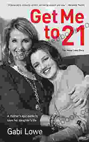 Get Me To 21: A Mother S Epic Battle To Save Her Daughter S Life