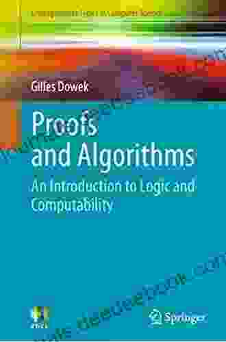 Proofs And Algorithms: An Introduction To Logic And Computability (Undergraduate Topics In Computer Science)