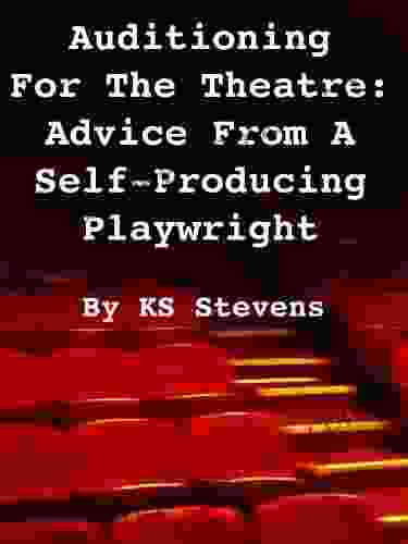 Auditioning For The Theatre: Advice From A Self Producing Playwright