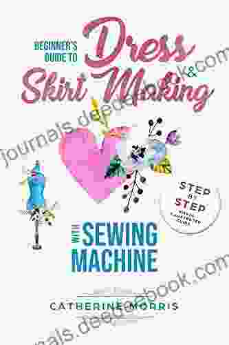 Beginner S Guide To Dress Skirt Making With Sewing Machine: Step By Step Visual Illustrated Guide