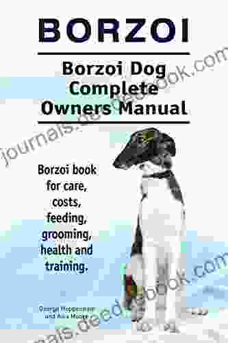 Borzoi Dog Borzoi Dog For Costs Care Feeding Grooming Training And Health Borzoi Dog Owners Manual