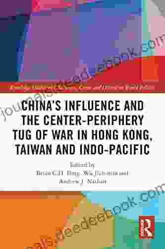 China S Influence And The Center Periphery Tug Of War In Hong Kong Taiwan And Indo Pacific (Routledge Studies On Challenges Crises And Dissent In World Politics)