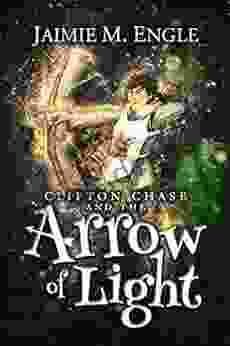 Clifton Chase And The Arrow Of Light (Clifton Chase Adventures 1)