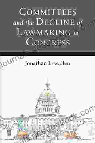 Committees And The Decline Of Lawmaking In Congress (Legislative Politics And Policy Making)