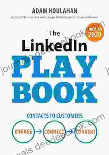 The LinkedIn Playbook: Contacts To Customers Engage Connect Convert