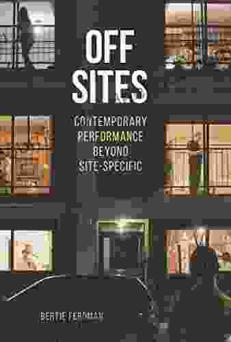 Off Sites: Contemporary Performance Beyond Site Specific (Theater In The Americas)