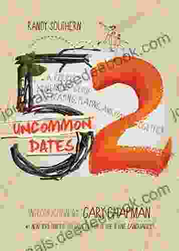 52 Uncommon Dates: A Couple S Adventure Guide For Praying Playing And Staying Together