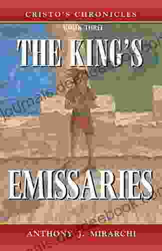 Cristo S Chronicles Three The King S Emissaries: Three The King S Emissaries