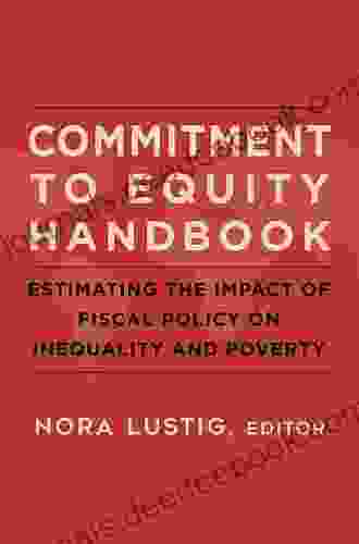 Commitment To Equity Handbook: Estimating The Impact Of Fiscal Policy On Inequality And Poverty