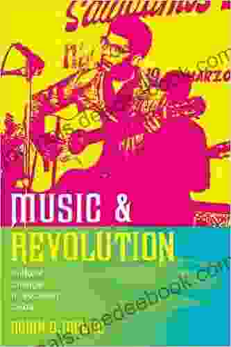 Music And Revolution: Cultural Change In Socialist Cuba (Music Of The African Diaspora 9)
