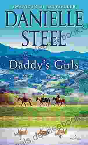 Daddy S Girls: A Novel Danielle Steel