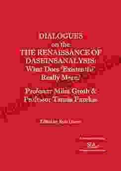 Dialogues On The The Renaissance Of Daseinsanalysis: What Does Existential Really Mean? (SEA Dialogues 3)