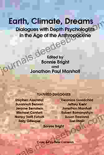 Earth Climate Dreams: Dialogues With Depth Psychologists In The Age Of The Anthropocene