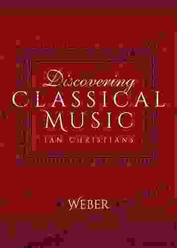 Discovering Classical Music: Weber Adam Bradley