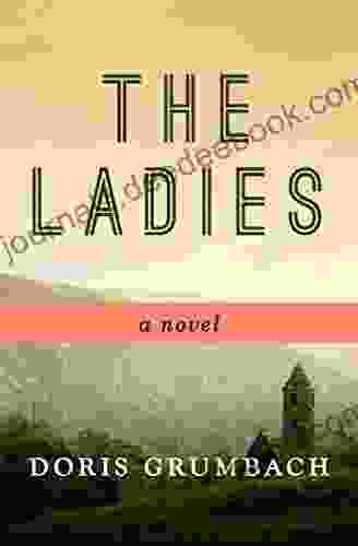 The Ladies: A Novel Doris Grumbach