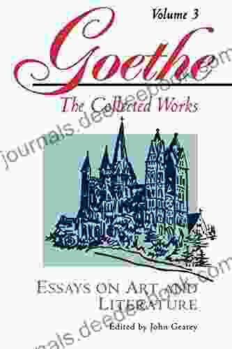 Goethe Volume 3: Essays On Art And Literature (Goethe The Collected Works)