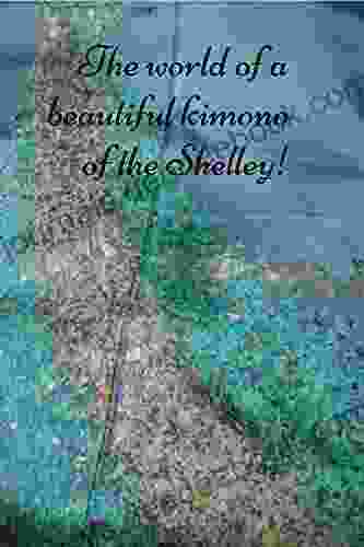 The World Of A Beautiful Kimono Of The Shelley