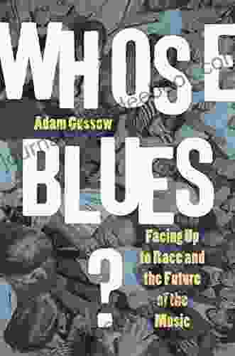 Whose Blues?: Facing Up To Race And The Future Of The Music