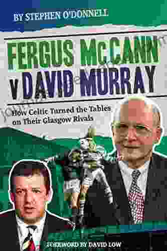 Fergus McCann Versus David Murray: How Celtic Turned The Tables On Their Glasgow Rivals
