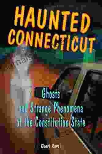 Haunted Connecticut: Ghosts And Strange Phenomena Of The Constitution State (Haunted Series)