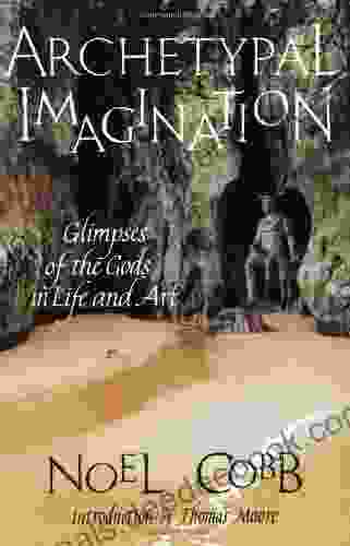 Archetypal Imagination: Glimpses Of The Gods In Life And Art (Studies In Imagination)