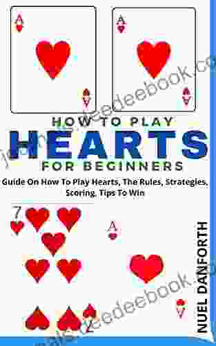 HOW TO PLAY HEARTS FOR BEGINNERS: Guide On How To Play Hearts The Rules Strategies Scoring Tips To Win