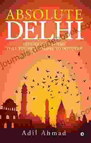 Absolute Delhi : Hidden Delhi Gems That You Would Love To Discover