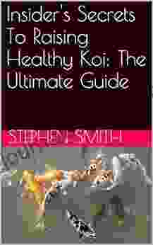 Insider S Secrets To Raising Healthy Koi: The Ultimate Guide