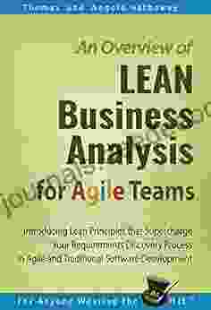 LEAN Business Analysis For Agile Teams: Introducing Lean Principles That Supercharge Your Requirements Discovery Process In Agile And Traditional Software Development