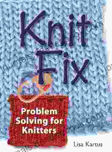 Knit Fix: Problem Solving For Knitters