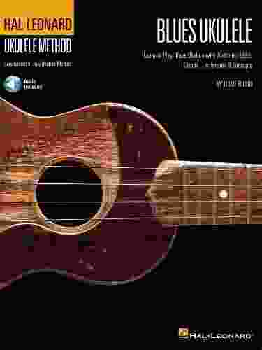 Hal Leonard Blues Ukulele: Learn To Play Blues Ukulele With Authentic Licks Chords Techniques Concepts (Hal Leonard Ukulele Method)
