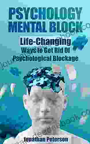 Psychology Mental Block: Life Changing Ways To Get Rid Of Psychological Blockage