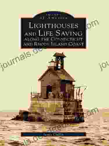 Lighthouses And Lifesaving Along The Connecticut And Rhode Island Coast