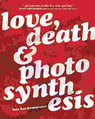 Love Death Photosynthesis Bela Koe Krompecher