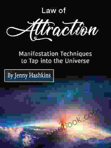 Law Of Attraction: Manifestation Techniques To Tap Into The Universe