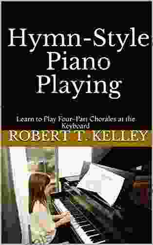 Hymn Style Piano Playing: Learn To Play Four Part Chorales At The Keyboard