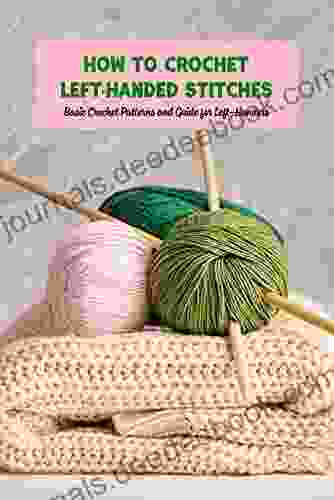 How To Crochet Left Handed Stitches: Basic Crochet Patterns And Guide For Left Handers: Left Handed Crochet Tutorials