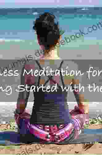 Meditation Mindfulness: Meditation For Beginners