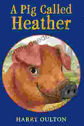 A Pig Called Heather Harry Oulton