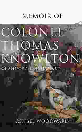 Memoir Of Col Thomas Knowlton Of Ashford Connecticut