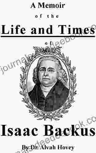 A Memoir Of The Life And Times Of The Rev Isaac Backus